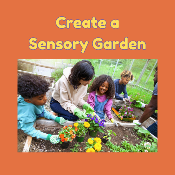 Hands-On Learning - Create a Sensory Garden