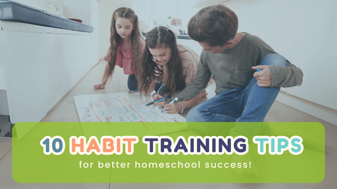 10 Habit Training Tips for better homeschool success!