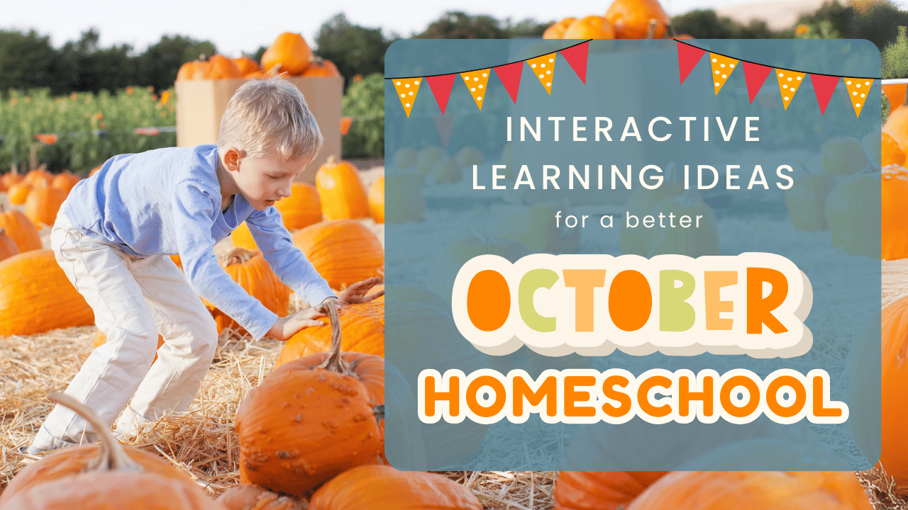 Interactive Learning Ideas for a Better October Homeschool