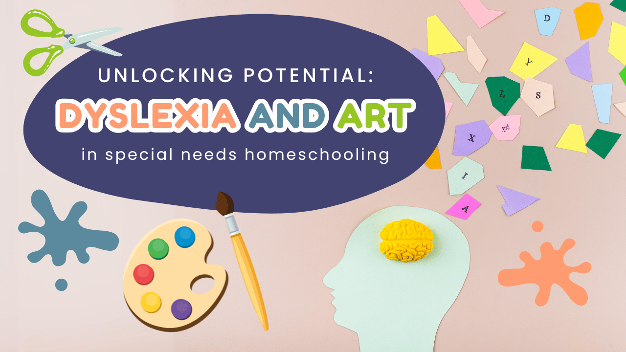 Unlocking Potential: Dyslexia and Art in Special Needs Homeschooling