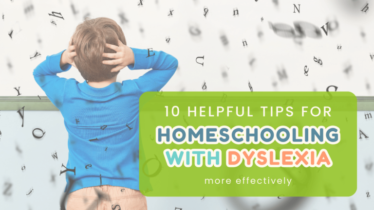 10 Helpful Tips for Homeschooling with Dyslexia More Effectively