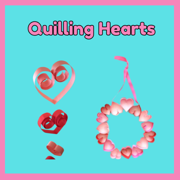 Valentine's Crafts - Quilling Hearts