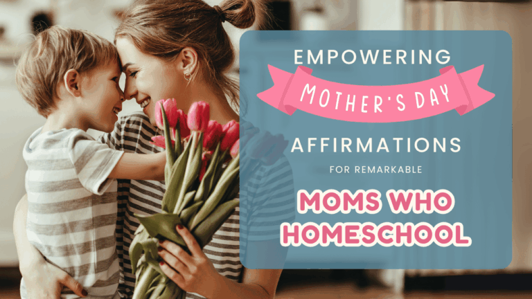 Empowering Mother's Day Affirmations for Remarkable Moms who Homeschool
