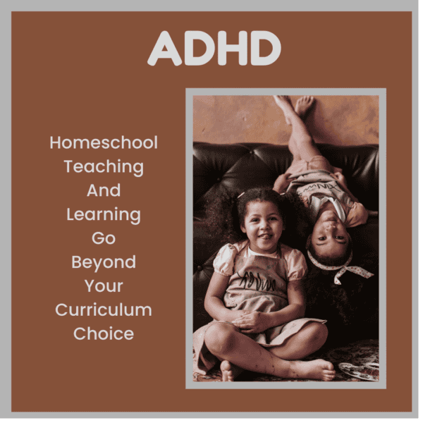 ADHD homeschool teaching and learning go beyond your curriculum choice.